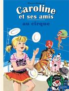 Couverture du livre « Caroline et ses amis : au cirque » de Pierre Probst aux éditions Hachette Enfants