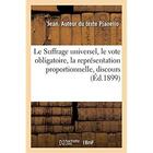 Couverture du livre « Le Suffrage universel, le vote obligatoire, la représentation proportionnelle, discours : Conférence des avocats de Marseille, séance solennelle de rentrée, 23 décembre 1898 » de Pianello Jean aux éditions Hachette Bnf