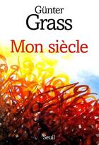 Couverture du livre « Mon siècle » de Gunter Grass aux éditions Seuil