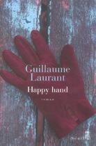 Couverture du livre « Happy hand » de Guillaume Laurant aux éditions Seuil