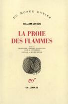Couverture du livre « La Proie Des Flammes » de William Styron aux éditions Gallimard