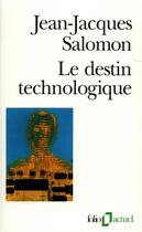 Couverture du livre « Le destin technologique » de Jean-Jacques Salomon aux éditions Folio