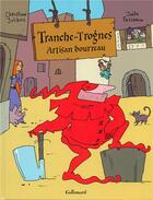 Couverture du livre « Tranche-Trognes t.1 ; artisan bourreau » de Joelle Passeron et Christian Jolibois aux éditions Gallimard Bd