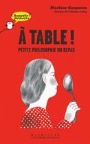 Couverture du livre « À table ! petite philosophie du repas » de Martine Gasparov aux éditions Gallimard-jeunesse