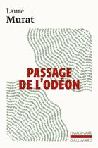 Couverture du livre « Passage de l'Odéon : Sylvia Beach, Adrienne Monnier et la vie littéraire à Paris dans l'entre-deux-guerres » de Laure Murat aux éditions Gallimard