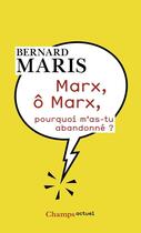 Couverture du livre « Marx, ô Marx, pourquoi m'as-tu abandonné ? » de Bernard Maris aux éditions Flammarion