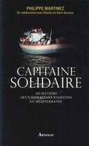 Couverture du livre « Capitaine solidaire » de Charles De Saint-Sauveur et Philippe Martinez aux éditions Arthaud