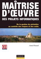 Couverture du livre « Maitrise d'oeuvre des projets informatiques - de la gestion du perimetre au controle des risques et » de Armel Durand aux éditions Dunod