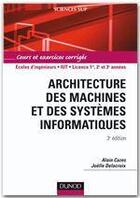 Couverture du livre « Architecture des machines et des systèmes informatiques (4e édition) » de Joelle Delacroix et Alain Cazes aux éditions Dunod