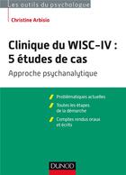 Couverture du livre « Clinique du WISC-IV ; 5 études de cas ; approche psychanalytique » de Christine Arbisio aux éditions Dunod