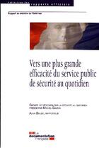 Couverture du livre « Vers une plus grande efficacité du service public de la sécurité » de Michel Gaudin aux éditions Documentation Francaise