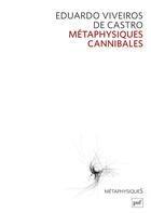 Couverture du livre « Métaphysiques cannibales : lignes d'anthropologie post-structurale » de Eduardo Viveiros De Castro aux éditions Puf