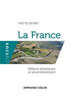 Couverture du livre « La France ; milieux physiques et environnement » de Yvette Veyret aux éditions Armand Colin