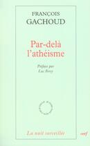 Couverture du livre « Par-dela l'atheisme » de FranÇois Gachoud aux éditions Cerf