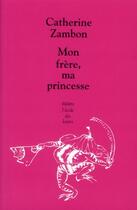 Couverture du livre « Mon frère, ma princesse » de Zambon Catherine aux éditions Ecole Des Loisirs