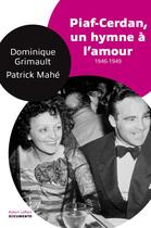 Couverture du livre « Piaf-Cerdan ; un hymne à l'amour » de Patrick Mahe et Dominique Grimault aux éditions Robert Laffont