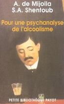 Couverture du livre « Pour une psychanalyse de l'alcoolisme » de De Mijolla Alain et Shentoub Salem A. et Shentoub S.-A. aux éditions Payot
