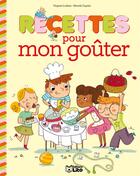 Couverture du livre « Recettes sucrées pour petits chefs ; recettes mon goûter » de Manola Caprini et Virginie Loubier aux éditions Lito