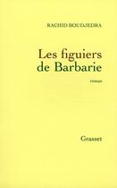 Couverture du livre « Les figuiers de Barbarie » de Rachid Boudjedra aux éditions Grasset Et Fasquelle