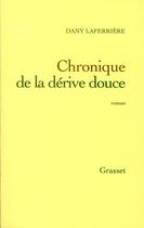 Couverture du livre « Chronique de la dérive douce » de Dany Laferriere aux éditions Grasset Et Fasquelle