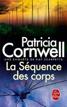 Couverture du livre « La séquence des corps » de Patricia Cornwell aux éditions Le Livre De Poche