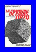 Couverture du livre « La commune de paris 1871 » de Andre Decoufle aux éditions Cujas