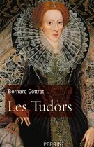 Couverture du livre « Les Tudors » de Bernard Cottret aux éditions Perrin