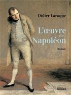 Couverture du livre « L'oeuvre de Napoléon » de Didier Laroque aux éditions Rocher