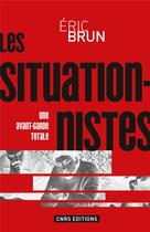 Couverture du livre « Les situationnistes » de Eric Brun aux éditions Cnrs