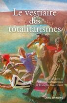 Couverture du livre « Le vestiaire des totalitarismes » de Bernard Bruneteau et Francois Hourmant aux éditions Cnrs