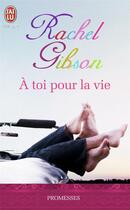 Couverture du livre « À toi pour la vie » de Rachel Gibson aux éditions J'ai Lu