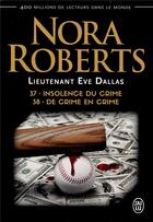 Couverture du livre « Tome 37 insolence du crime ; Tome 38 de crime en crime » de Nora Roberts aux éditions J'ai Lu