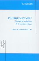 Couverture du livre « Pourquoi punir? - l'approche utilitariste de la sanction penale » de Xavier Bebin aux éditions L'harmattan