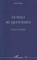 Couverture du livre « Le Mali du quotidien » de Chantal Verger aux éditions Editions L'harmattan