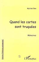 Couverture du livre « QUAND LES CARTES SONT TRUQUEES : Mémoires » de Myriam Ben aux éditions Editions L'harmattan