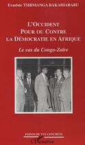 Couverture du livre « L'occident pour ou contre la democratie en afrique - le cas du congo-zaire » de Tshimanga Bakadiabab aux éditions Editions L'harmattan