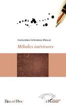 Couverture du livre « Mélodies intérieures » de Alexandra Guenaelle Dellau aux éditions Editions L'harmattan