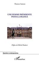 Couverture du livre « Une femme présidente pour la France » de Florence Samson aux éditions Editions L'harmattan