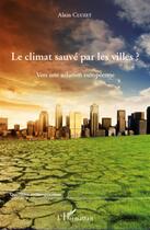 Couverture du livre « Le climat sauvé par les villes ? vers une solution européenne » de Alain Cluzet aux éditions L'harmattan