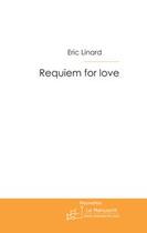 Couverture du livre « Requiem for love » de Linard-E aux éditions Editions Le Manuscrit