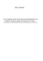 Couverture du livre « Le fumier n'est pas nécessairement un subtil amalgame de paille et d'ex... » de Seb. Chasles aux éditions Books On Demand