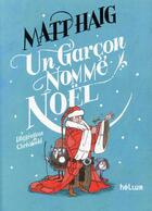 Couverture du livre « Un garçon nommé Noël » de Chris Mould et Matt Haig aux éditions Helium