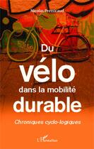 Couverture du livre « Du vélo dans la mobilité durable ; chroniques cyclo-logiques » de Nicolas Pressicaud aux éditions Editions L'harmattan