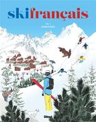 Couverture du livre « Ski francais Tome 2 : territoire » de Laurent Belluard et Collectif aux éditions Glenat