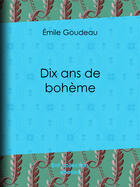 Couverture du livre « Dix ans de bohème » de Emile Goudeau aux éditions Bnf Collection