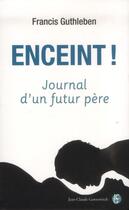 Couverture du livre « Enceint ! journal d'un futur père » de Francis Guthleben aux éditions Jean-claude Gawsewitch
