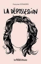 Couverture du livre « La dépossession » de Francoise Donadieu aux éditions Presses Litteraires