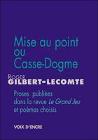 Couverture du livre « Mise au point ou Casse-Dogme » de Gilbert-Lecomte Roge aux éditions Voix D'encre