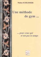 Couverture du livre « Une méthode de gym... ; ...pour ceux qui n'ont pas le temps » de Malou Schlosser aux éditions Abm Courtomer
