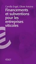 Couverture du livre « Financements et subventions pour les entreprises vinicoles » de Olivier Antoine-Geny aux éditions Feret